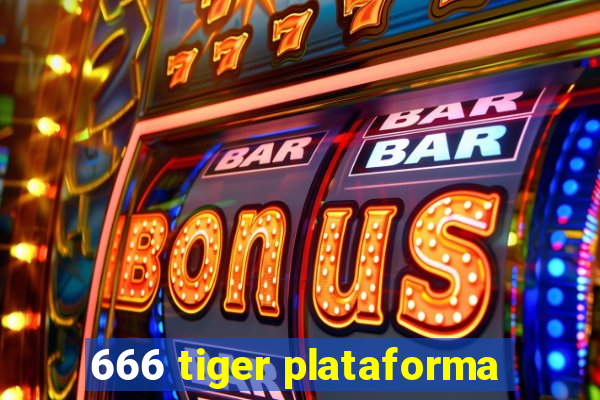 666 tiger plataforma